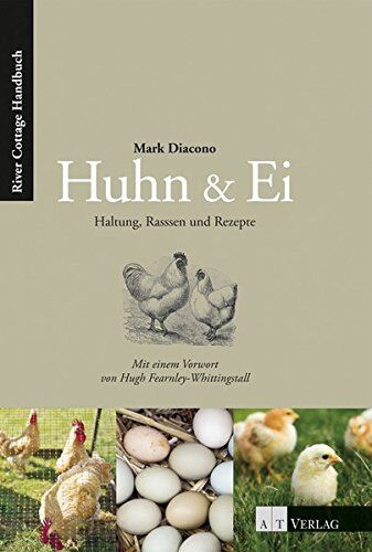 Mark Diacono - Huhn & Ei: Haltung, Rassen und Rezepte - Preis vom 11.10.2026 03:10:56 h