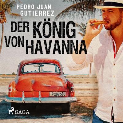 Der König von Havanna - Pedro Juan Gutiérrez, Audio, 9788726554038