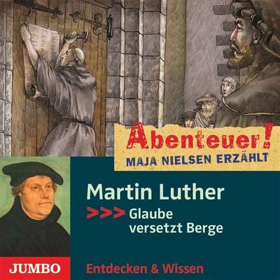 Abenteuer! Maja Nielsen erzählt. Martin Luther - Maja Nielsen, Audio, 4057664062758