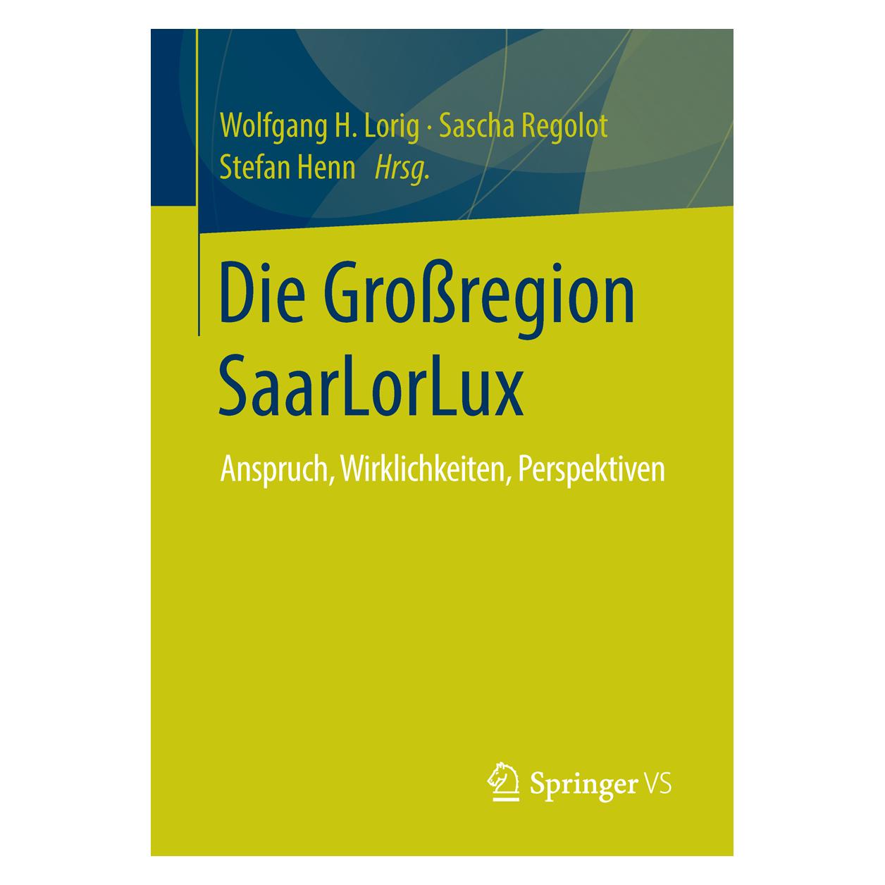 Springer Die Grossregion SaarLorLux (Deutsch, Softcover, Henn Stefan, Regolot Sascha, Wolfgang H. Lorig) (55594748)