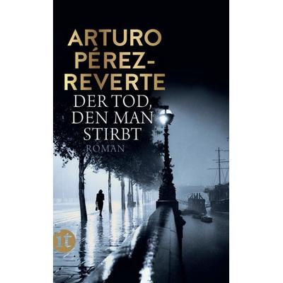 Der Tod, den man stirbt, Taschenbuch von Arturo Perez-Reverte, Insel Verlag