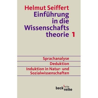 Einführung in die Wissenschaftstheorie Bd. 1: Sprachanalyse, Deduktion, Induktion in Natur- und Sozialwissenschaften, Taschenbuch von Helmut Seiffert,