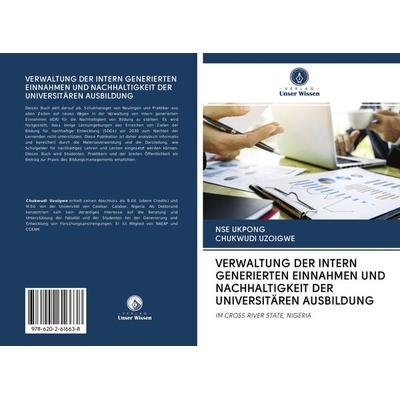 VERWALTUNG DER INTERN GENERIERTEN EINNAHMEN UND NACHHALTIGKEIT DER UNIVERSITÄREN AUSBILDUNG, Taschenbuch von Nse Ukpong,Chukwudi Uzoigwe, Sciencia