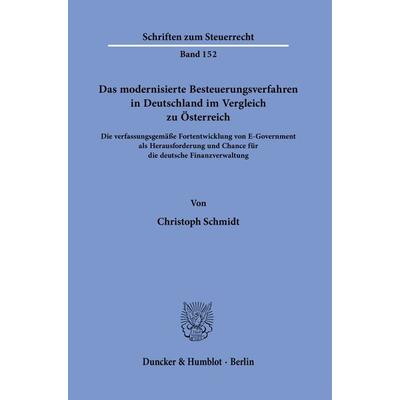 Das modernisierte Besteuerungsverfahren in Deutschland im Vergleich zu Österreich., Gebundene Ausgabe von Christoph Schmidt, Duncker & Humblot,