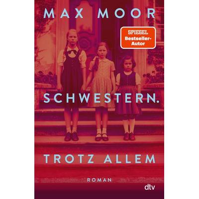 Schwestern. Trotz allem, Gebundene Ausgabe von Max Moor, dtv, 978-3-423-28568-1