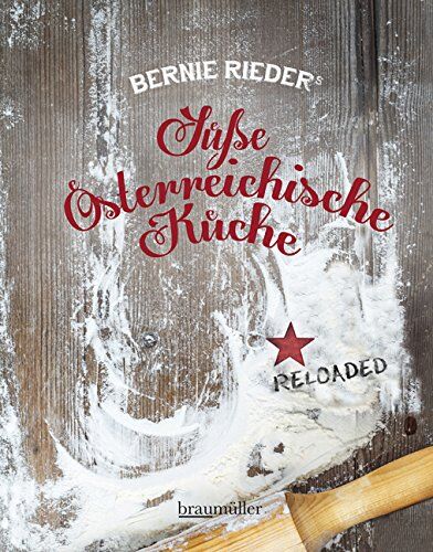 Bernie Rieder - Süße Österreichische Küche: Reloaded - Preis vom 09.10.2026 07:28:09 h