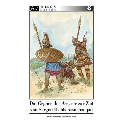 Die Gegner der Assyrer zur Zeit von Sargon II. bis Assurbanipal, Taschenbuch von Roland Sennewald, Zeughausverlag, 978-3-96360-052-4