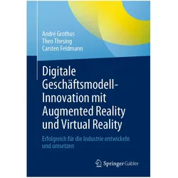 Digitale Geschäftsmodell-Innovation mit Augmented Reality und Virtual Reality, Fachbücher von Carsten Feldmann, Theo Thesing, André Grothus