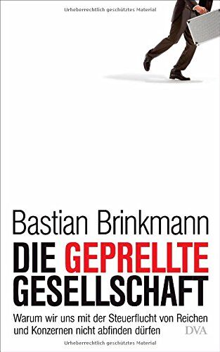 Bastian Brinkmann - Die geprellte Gesellschaft: Warum wir uns mit der Steuerflucht von Reichen und Konzernen nicht abfinden dürfen - Preis vom 12.10.2026 11:37:12 h