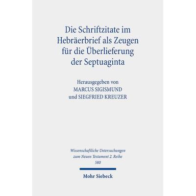 Die Schriftzitate im Hebräerbrief als Zeugen für die Überlieferung der Septuaginta, Taschenbuch von , Mohr Siebeck, 978-3-16-161541-2
