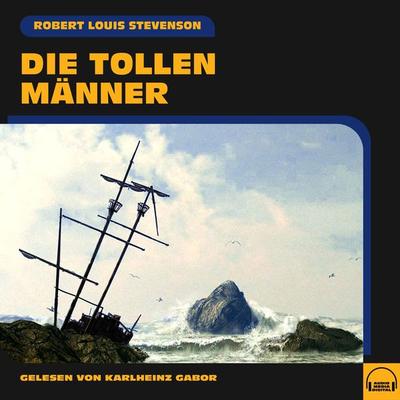 Die tollen Männer - Robert Louis Stevenson, Audio, 9783991552604