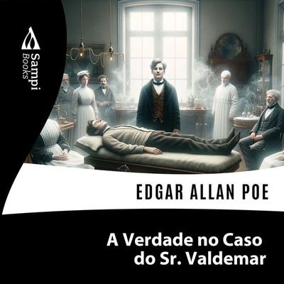 A Verdade no Caso do Sr. Valdemar - Edgar Allan Poe, Audio, 9786585934480