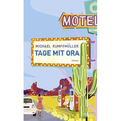 Tage mit Ora, Gebundene Ausgabe von Michael Kumpfmüller, Kiepenheuer & Witsch