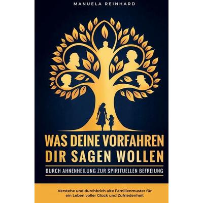 Was deine Vorfahren dir sagen wollen, Taschenbuch von Manuela Reinhard, Impuls, 978-3-911368-15-5