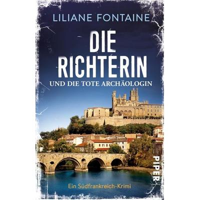 Die Richterin und die tote Archäologin, Taschenbuch von Liliane Fontaine, Piper Taschenbuch, 978-3-492-31556-2