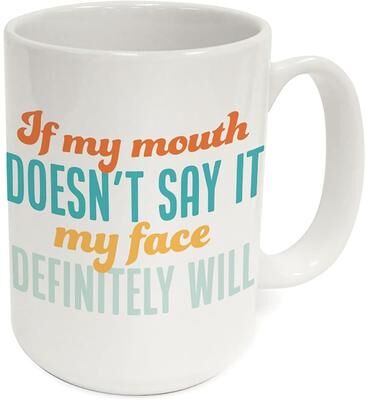 Highland Home My Mouth My Face 15 oz. Ceramic Mug Manufactured in the USA Dishwasher Safe Microwave Safe