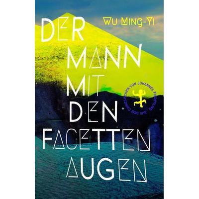 Der Mann mit den Facettenaugen, Gebundene Ausgabe von Ming-Yi Wu, Matthes & Seitz, 978-3-7518-0069-3