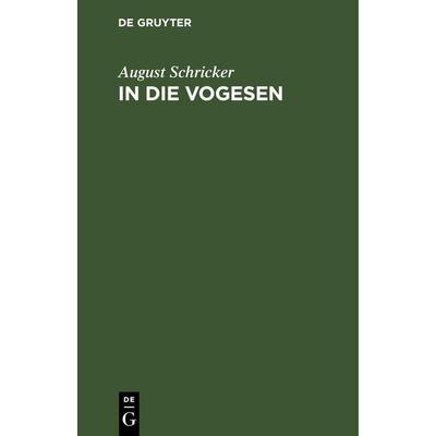 In die Vogesen, Gebundene Ausgabe von August Schricker, De Gruyter Mouton, 978-3-11-260259-1