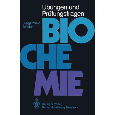 Übungen und Prüfungsfragen Biochemie, Taschenbuch von K. Jungermann,H. Möhler, Springer Berlin, 978-3-540-09300-8