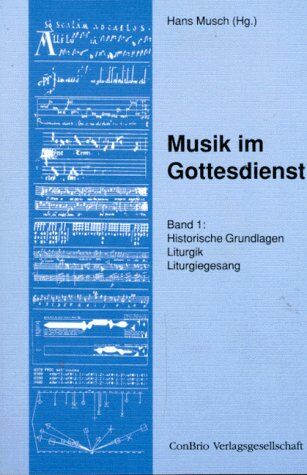 Hans Musch - Musik im Gottesdienst, Bd.1, Historische Grundlagen, Liturgik, Liturgiegesang: Historische Grundlagen, Liturgik, Liturgiegesang. Ein Handbuch zur Grundausbildung in der katholischen Kirchenmusik - Preis vom 11.10.2026 03:10:56 h