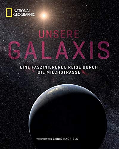 NATIONAL GEOGRAPHIC Bildband: Unsere Galaxis. Eine faszinierende Reise durch die Milchstraße. Astrophysik anschaulich erklärt. Noch nie gesehene ... faszinierende Reise durch die Milchstrae - Preis vom 11.10.2026 03:10:56 h