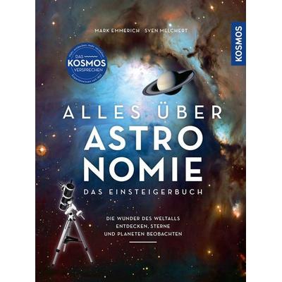 Alles über Astronomie, Gebundene Ausgabe von Mark Emmerich,Sven Melchert, Kosmos, 978-3-440-18119-5