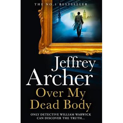 Archer, J: Over My Dead Body, Gebundene Ausgabe von Jeffrey Archer, HarperCollins