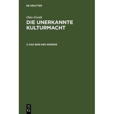 Das Sein des Werkes, Gebundene Ausgabe von Otto Groth, De Gruyter, 978-3-11-000868-5