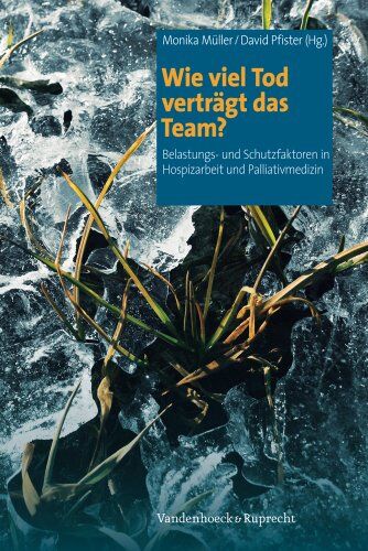 Monika Müller - Wie viel Tod verträgt das Team?: Belastungs- und Schutzfaktoren in Hospizarbeit und Palliativmedizin - Preis vom 11.10.2026 03:10:56 h