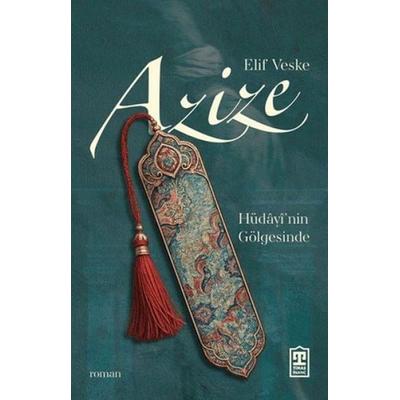 Azize - Hüdayi'nin Gölgesinde, Taschenbuch von Elif Veske, Tikla24.de BS