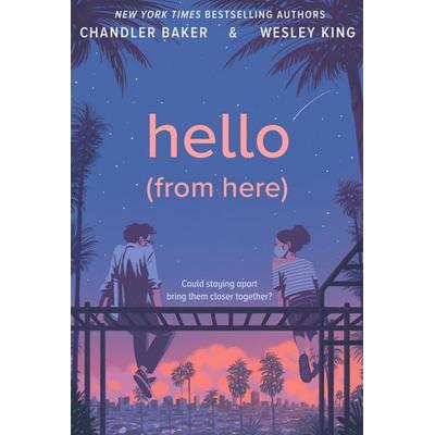 Hello (from Here), Gebundene Ausgabe von Chandler Baker,Wesley King, Penguin Young Readers Group, 978-0-593-32612-1