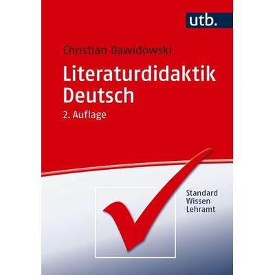 Literaturdidaktik Deutsch, Taschenbuch von Christian Dawidowski, Utb GmbH, 978-3-8252-6498-7