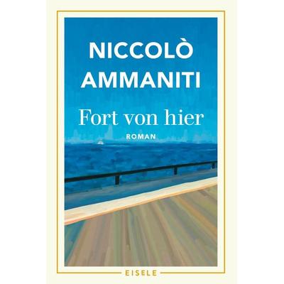 Fort von hier, Taschenbuch von Niccolò Ammaniti, Eisele Verlag