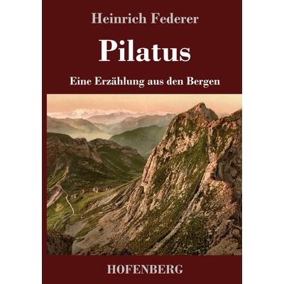 Pilatus, Gebundene Ausgabe von Heinrich Federer, Hofenberg, 978-3-7437-3815-7