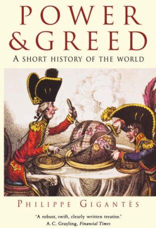 Philippe Gigantes - Power and Greed: A Short History of the World - Preis vom 09.10.2026 07:28:09 h