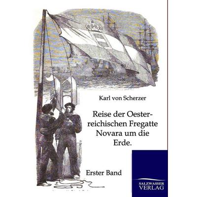 Reise der Oesterreichischen Fregatte Novara um die Erde, Taschenbuch von Karl Scherzer, Salzwasser, 978-3-86444-624-5