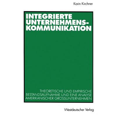 Integrierte Unternehmenskommunikation, Taschenbuch von Karin Kirchner, VS Verlag für Sozialwissenschaften, 978-3-531-13646-2