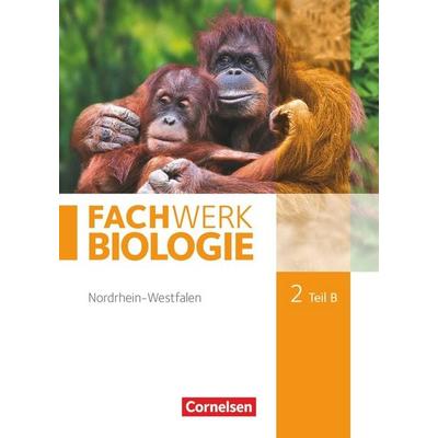Fachwerk Biologie 02. Teil B Schülerbuch Nordrhein-Westfalen, Gebundene Ausgabe von Ingmar Stelzig,Anke Pohlmann,Matthias Ritter,Andreas