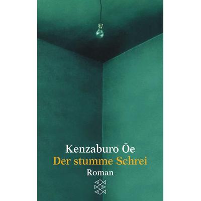 Der stumme Schrei, Taschenbuch von Kenzaburô Ôe, Fischer Taschenbuch Verlag