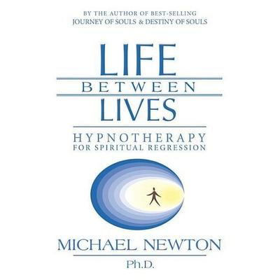 Life Between Lives, Taschenbuch von Michael Newton, Pan macmillan Ltd., 978-0-7387-0465-4