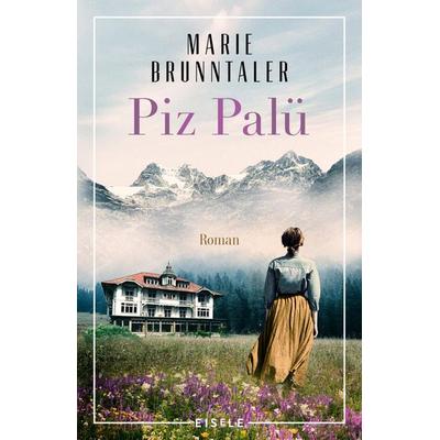 Piz Palü, Taschenbuch von Marie Brunntaler, Eisele Verlag, 978-3-96161-135-5
