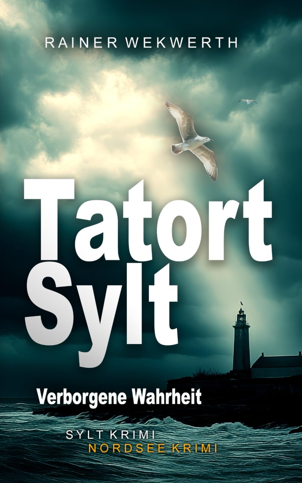 Rainer Wekwerth - TATORT SYLT Verborgene Wahrheit: Nordsee Krimi (Sylt Krimis, Band 8) - Preis vom 17.10.2026 19:25:27 h