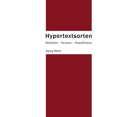 Hypertextsorten, Taschenbuch von Georg Rehm, BoD – Books on Demand, 978-3-8334-9293-8