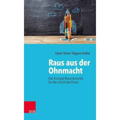 Raus aus der Ohnmacht, Taschenbuch von Haim Omer,Regina Haller, Vandenhoeck + Ruprecht, 978-3-525-45913-3