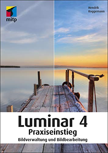 Hendrik Roggemann - Luminar 4 Praxiseinstieg: Bildverwaltung und Bildbearbeitung (mitp Anwendungen) - Preis vom 09.10.2026 07:28:09 h