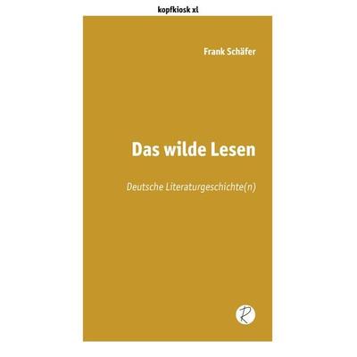 Das wilde Lesen, Taschenbuch von Frank Schäfer, Reiffer, A, 978-3-910335-08-0
