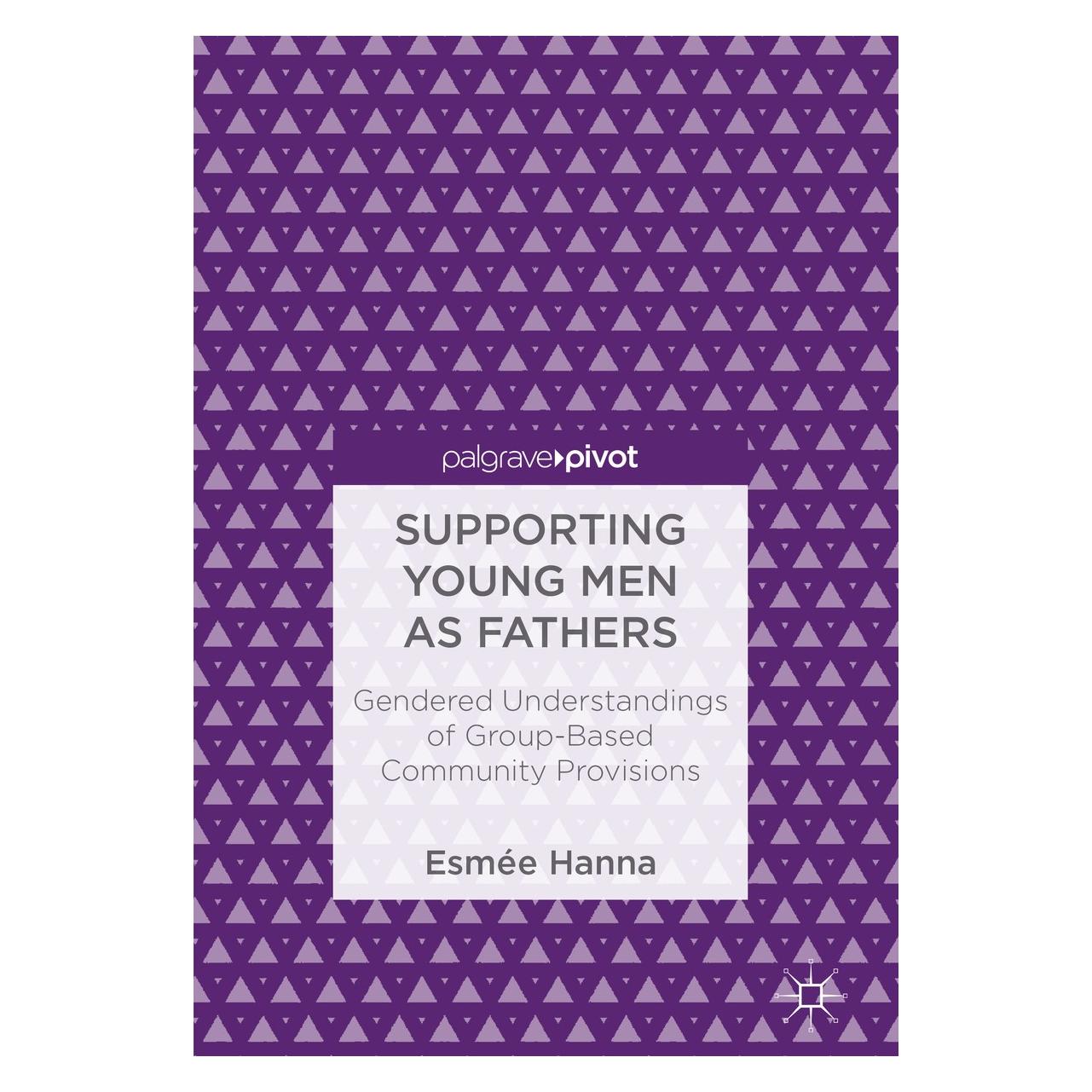 Springer Hanna:Supporting Young Men as Fathers (Englisch, Hardcover, Esmée Hanna) (9783319714790)