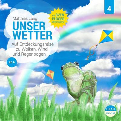 Unser Wetter - Auf Entdeckungsreise zu Wolken, Wind und Regenbogen - Matthias Lang, Audio, 9783961022694