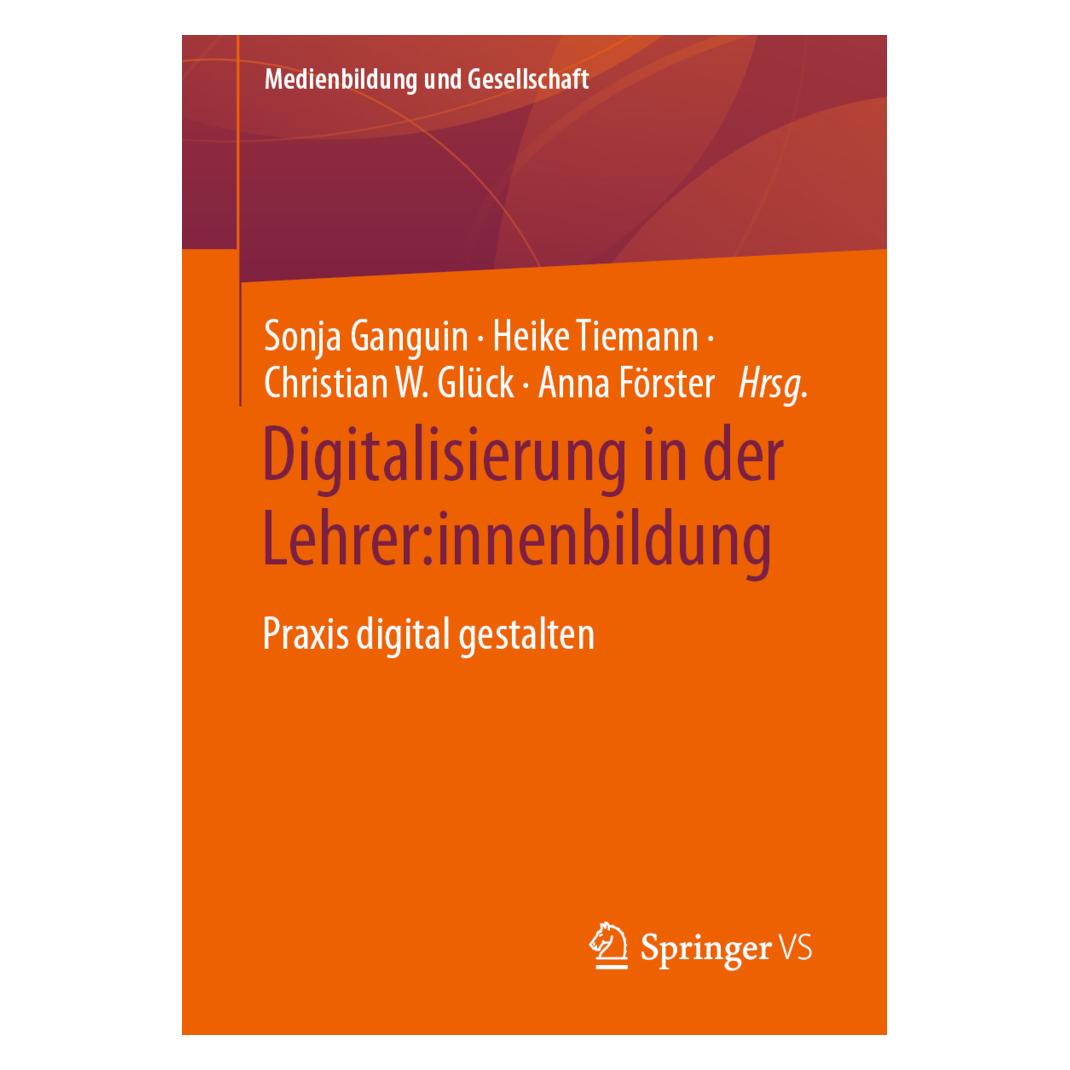 Springer Digitalisierung in der Lehrer:innenbildung (Deutsch, Softcover, Anna Förster, Christian W. Glück, Heike Tiemann, Sonja Ganguin) (56948278)