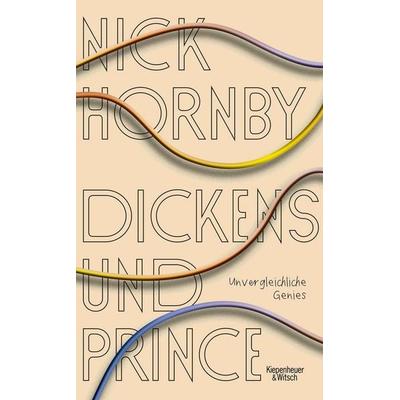 Dickens und Prince, Gebundene Ausgabe von Nick Hornby, Kiepenheuer & Witsch, 978-3-462-00405-2
